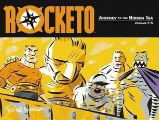 Rocketo Volume 1: The Journey To The Hidden Sea