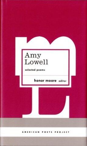 Amy Lowell: Selected Poems: