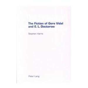 The Fiction of Gore Vidal and E. L. Doctorow: Writing the Historical Self