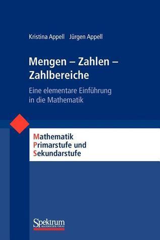 Mengen - Zahlen - Zahlbereiche: Eine elementare Einführung in die Mathematik (Mathematik Primarstufe und Sekundarstufe I + II)