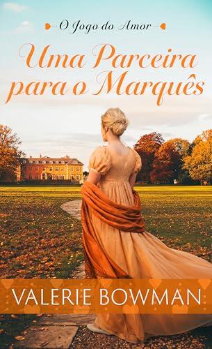 Uma Parceira para o Marquês: Um Romance Histórico Picante da Era Regencial (O Jogo do Amor Livro 3)