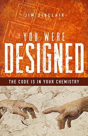 You Were Designed: The Code Is in Your Chemicals
