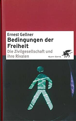 Bedingungen der Freiheit: Die Zivilgesellschaft und ihre Rivalen