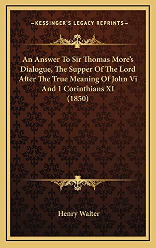 An Answer To Sir Thomas More's Dialogue, The Supper Of The Lord After The True Meaning Of John Vi And 1 Corinthians XI