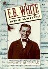 E.B. White: Some Writer! All about the author of Charlotte's Web