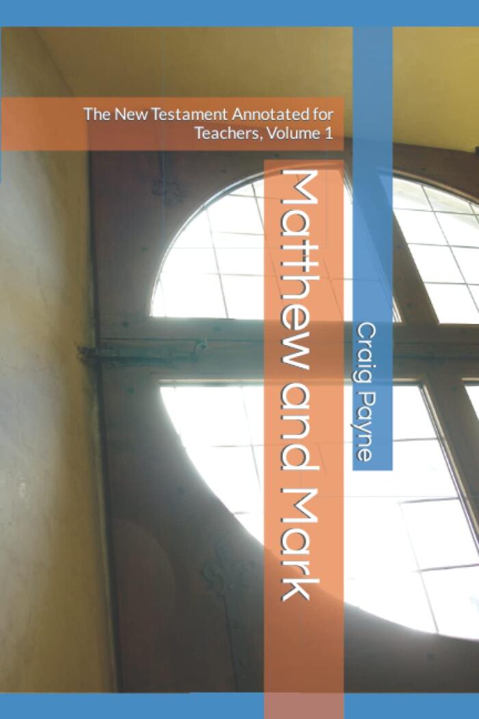 Matthew and Mark: The New Testament Annotated for Teachers, Volume 1