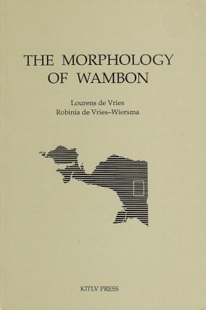 The Morphology of Wambon of the Irian Jaya Upper Digul Area: With An Introduction to Its Phonology