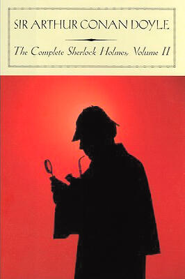 The Complete Sherlock Holmes: Volume II