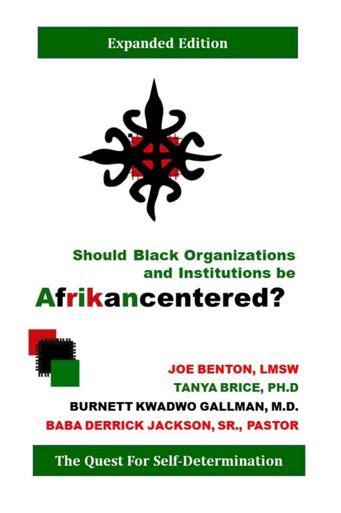 Should Black Organizations and Institutions Be Afrikancentered?: The Quest For Self‐Determination