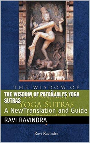 The Wisdom of Patañjali's Yoga Sutras: A NewTranslation and Guide