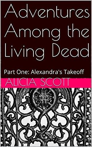 Adventures Among the Living Dead: Part One: Alexandra's Takeoff