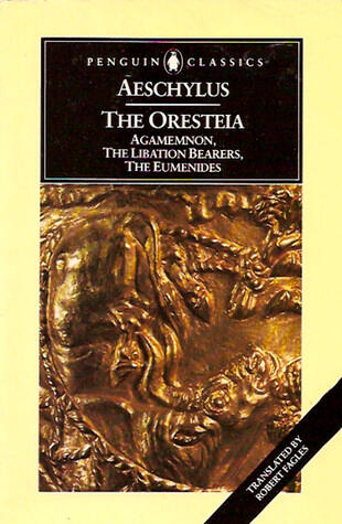 The Oresteia: Agamemnon / The Libation Bearers / The Eumenides
