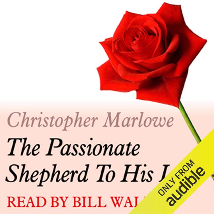 A Dozen Red Roses: The Passionate Shepherd to His Love