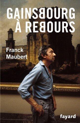 Gainsbourg à rebours (Littérature Française)