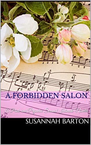 A Forbidden Salon: A Pride and Prejudice Sensual Intimate Novella