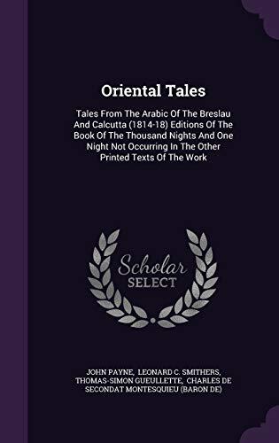 Oriental Tales: Tales from the Arabic of the Breslau and Calcutta (1814-18) Editions of the Book of the Thousand Nights and One Night Not Occurring in the Other Printed Texts of the Work; Volume 11 of 15