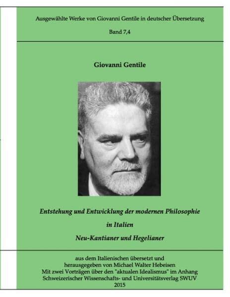 Gentile-Edition Bd. 7,4: Entstehung und Entwicklung der modernen Philosophie in Italien (II): Neu-Kantianer und Hegelianer