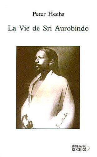 La Vie de Sri Aurobindo
