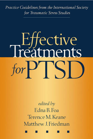 Effective Treatments for PTSD: Practice Guidelines from the International Society for Traumatic Stress Studies