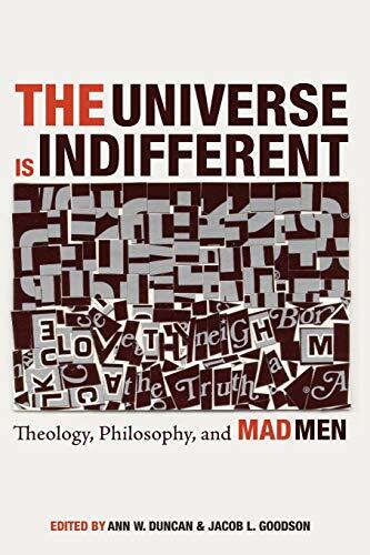 The Universe Is Indifferent (Theology, Philosophy, and Mad Men)