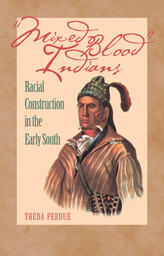 Mixed Blood Indians: Racial Construction in the Early South