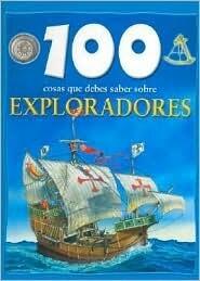 100 cosas que debes saber sobre Exploradores/100 Things You Should Know About Explorers