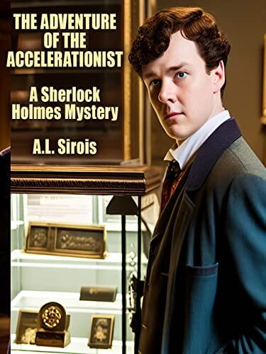 The Adventure of the Accelerationist: A Sherlock Holmes Mystery