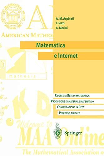 Matematica e Internet: Risorse di Rete in matematica. Produzione di materiale matematico. Communicazione in Rete. Percorso guidato