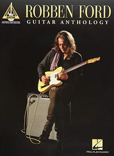 Robben Ford - Guitar Anthology | 17 Iconic Jazz and Blues Songs for Guitar Players | Guitar Tab Songbook | Classic Robben Ford Tracks for Intermediate to Advanced Guitarists