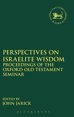Perspectives on Israelite Wisdom: Proceedings of the Oxford Old Testament Seminar