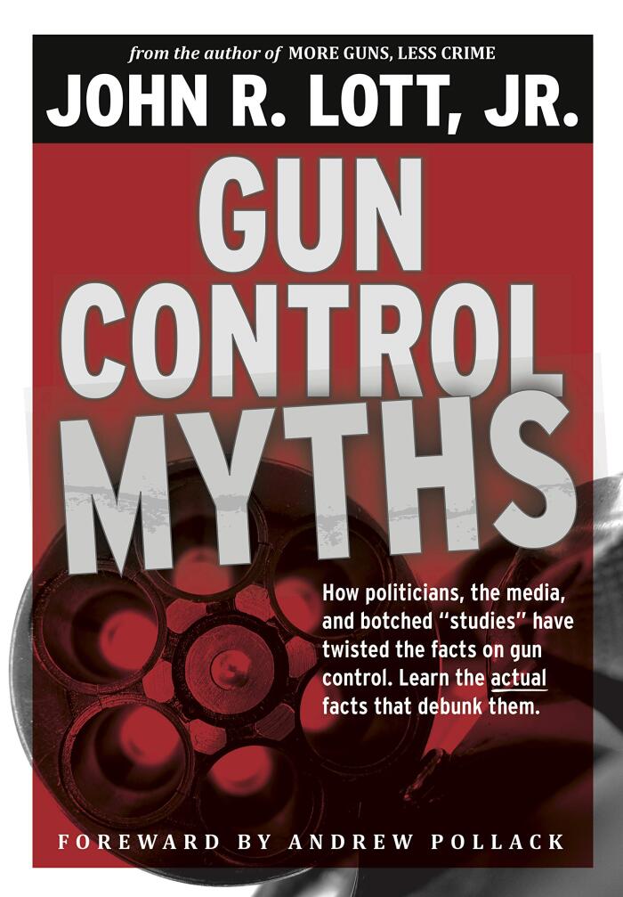 Gun Control Myths: How Politicians, the Media, and Botched Studies Have Twisted the Facts on Gun Control
