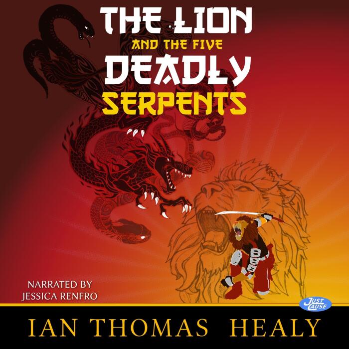 The Lion and the Five Deadly Serpents: A Just Cause Universe Novel