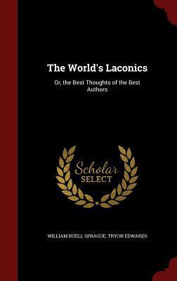 The World's Laconics: Or, the Best Thoughts of the Best Authors