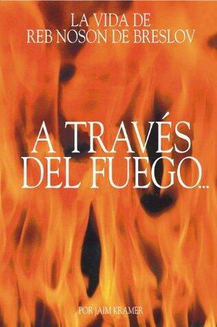 A Través del Fuego y del Agua (La Vida de Reb Noson de Breslov)