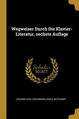 Wegweiser Durch Die Klavier-Literatur, sechste Auflage