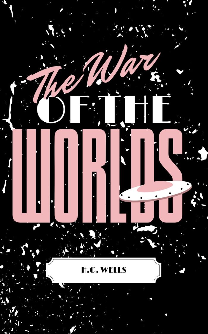 The War of the Worlds: (Annotated) The Classic Original 1897 Extraterrestrial Contact Science Fiction Novel