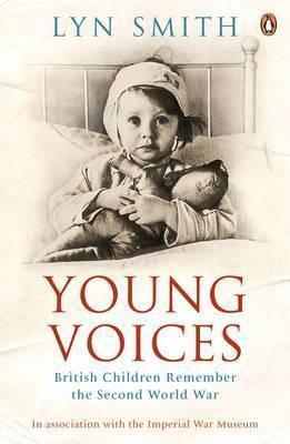 Young Voices: British Children Remember The Second World War