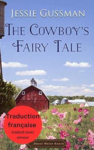 Le Conte de Fées du Cowboy (Ranch des Eaux Douces 6) (French - Sweet Water Ranch)