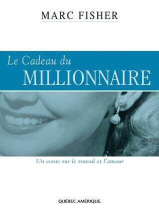 Le Millionnaire - Le Cadeau du Millionnaire: Un conte sur le travail et l'amour: 3
