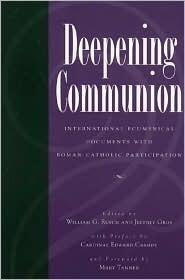 Deepening Communion: International Ecumenical Documents With Roman Catholic Participation