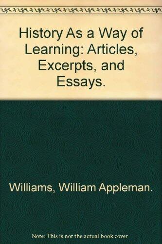 History as a Way of Learning: Articles, Excerpts, and Essays