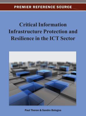 Critical Information Infrastructure Protection and Resilience in the Ict Sector