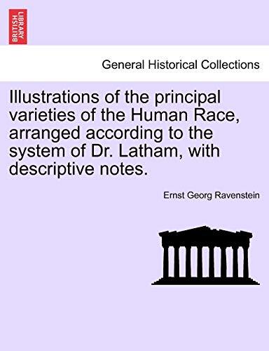 Illustrations of the Principal Varieties of the Human Race, Arranged According to the System of Dr. Latham, with Descriptive Notes.