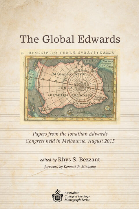 The Global Edwards: Papers From the Jonathan Edwards Congress Held in Melbourne, August 2015