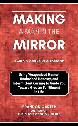 Making a Man in the Mirror: A Mildly Offensive Guidebook