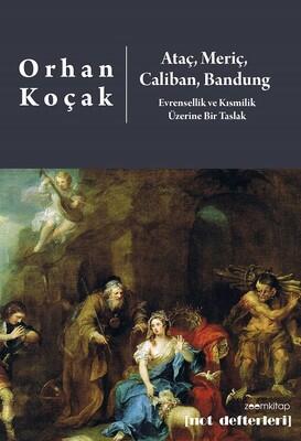 Ataç, Meriç, Caliban, Bandung: Evrensellik ve Kısmilik Üzerine Bir Taslak