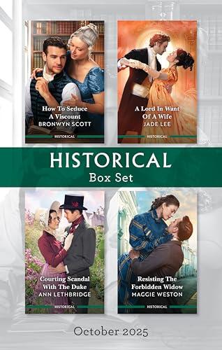 Historical Box Set October 2025/How To Seduce A Viscount/A Lord In Want Of A Wife/Courting Scandal With The Duke/Resisting The Forbidden Widow