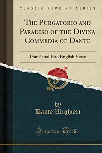 The Purgatorio and Paradiso of the Divina Commedia of Dante: Translated Into English Verse
