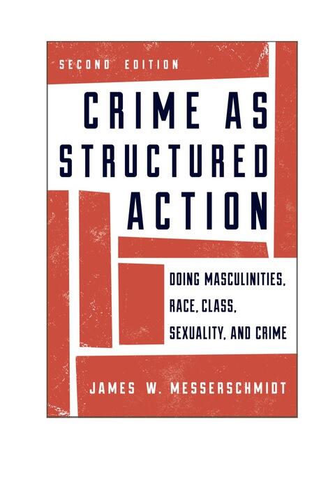 Crime as Structured Action: Doing Masculinities, Race, Class, Sexuality, and Crime