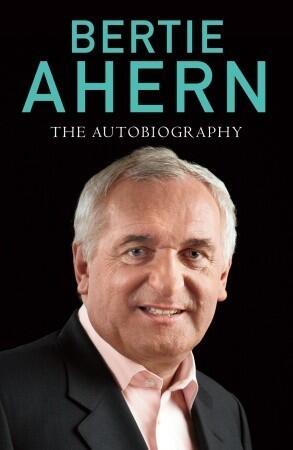 Bertie Ahern: The Autobiography